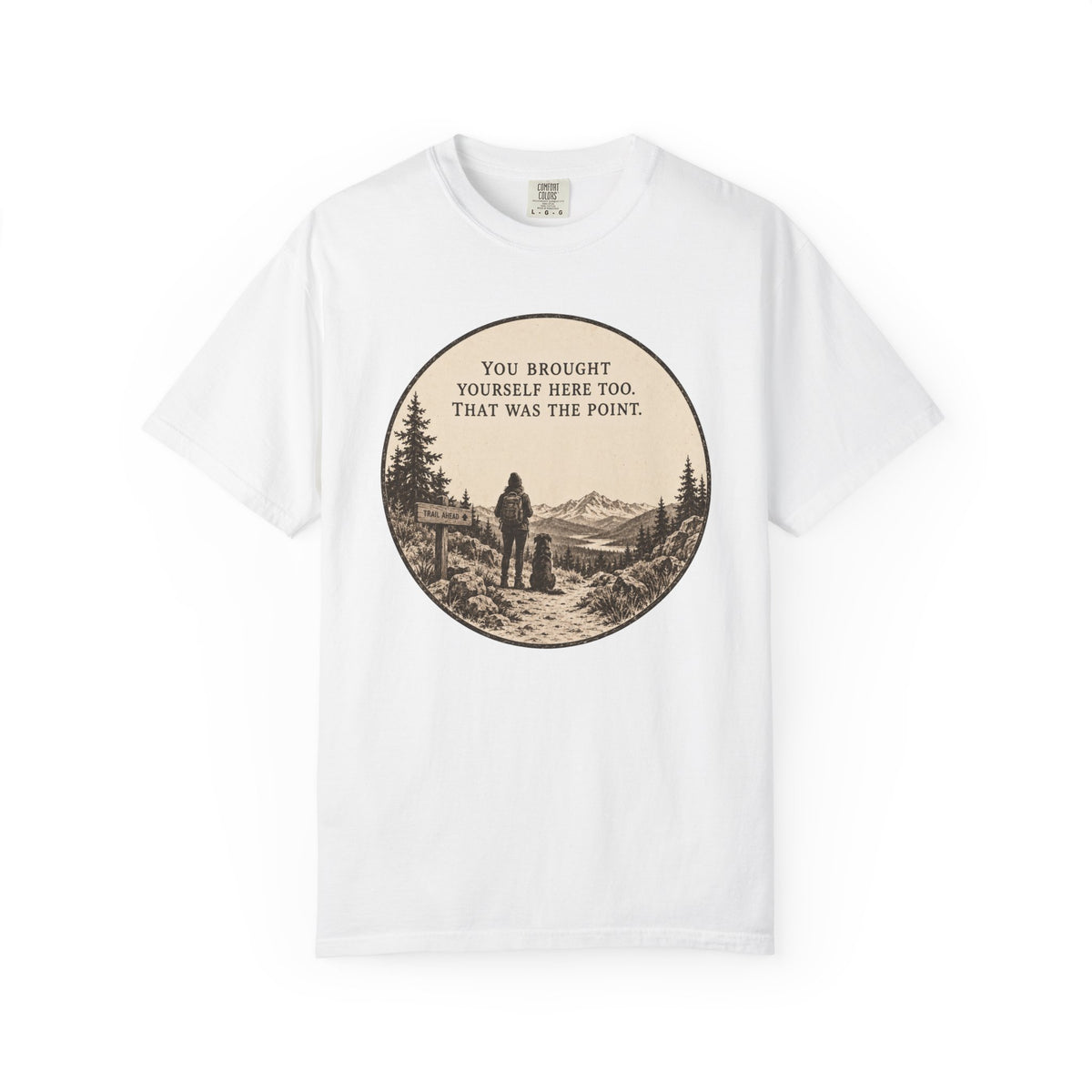 Brought Yourself Here T-Shirt