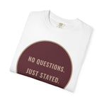 No Questions T-Shirt